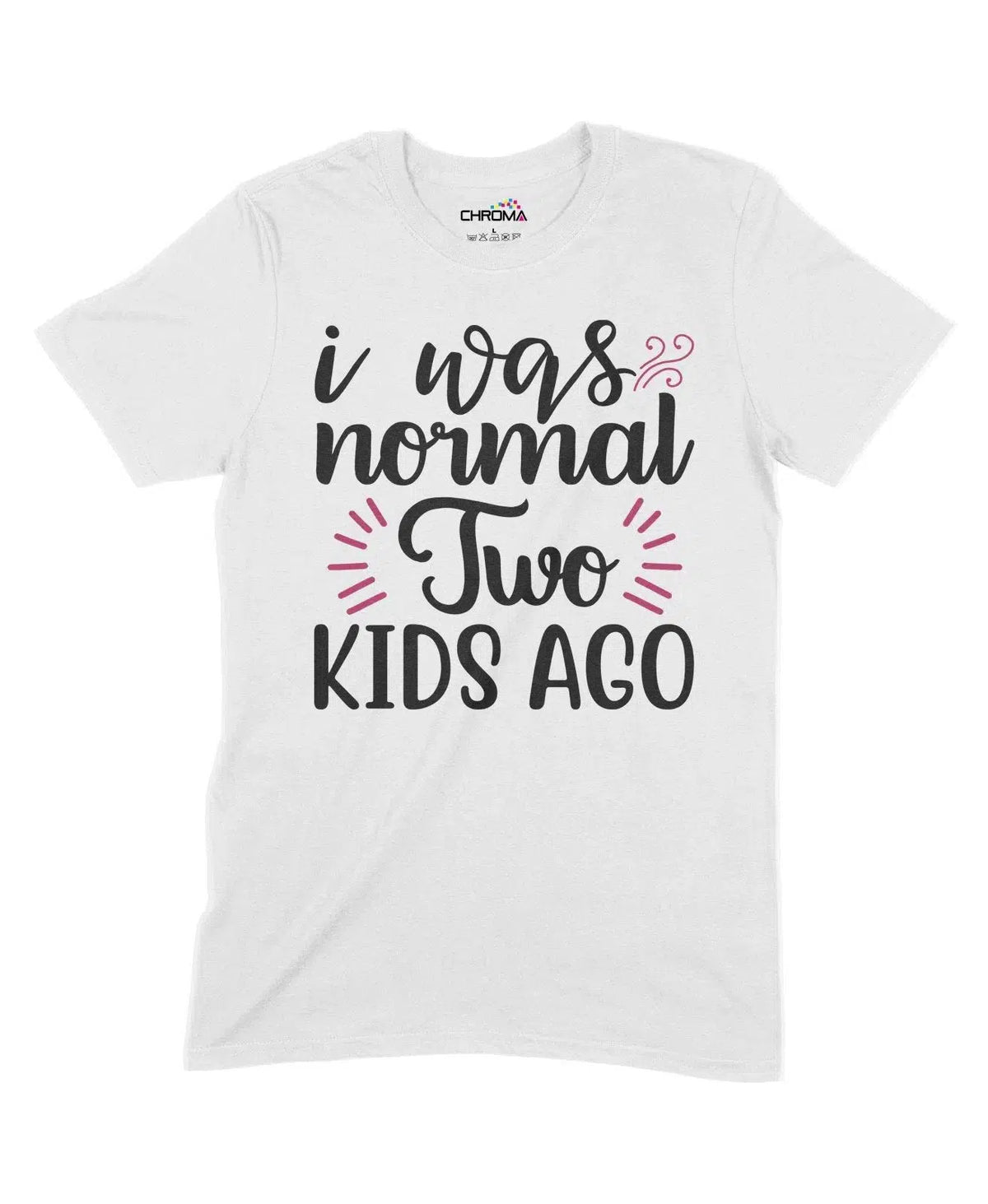 I Was Normal Two Kids Ago Unisex Adult T-Shirt Chroma Clothing