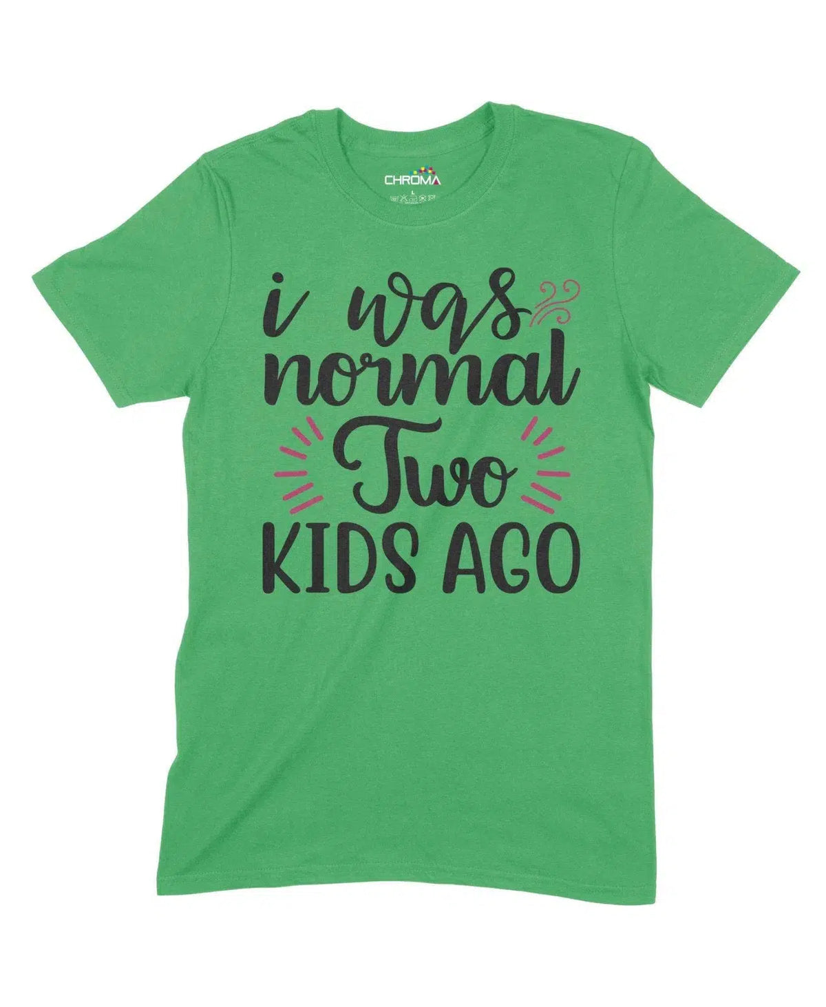 I Was Normal Two Kids Ago Unisex Adult T-Shirt Chroma Clothing