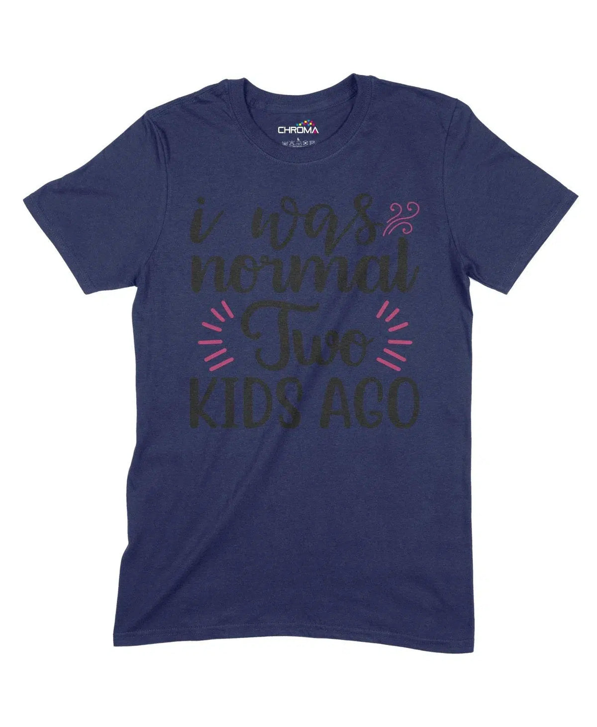 I Was Normal Two Kids Ago Unisex Adult T-Shirt Chroma Clothing