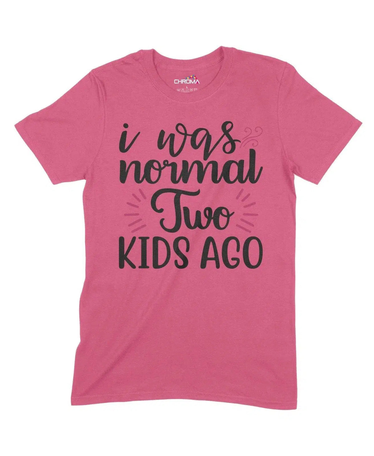 I Was Normal Two Kids Ago Unisex Adult T-Shirt Chroma Clothing