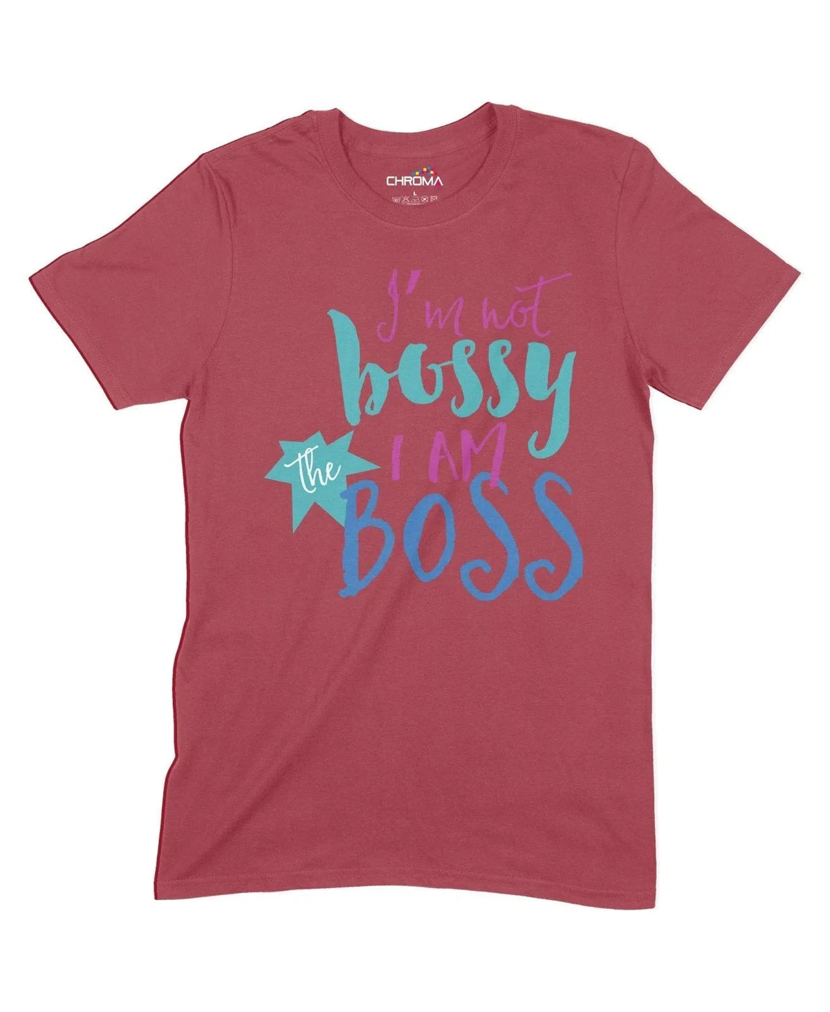 I'M Not Bossy I Am The Boss Unisex Adult T-Shirt Chroma Clothing