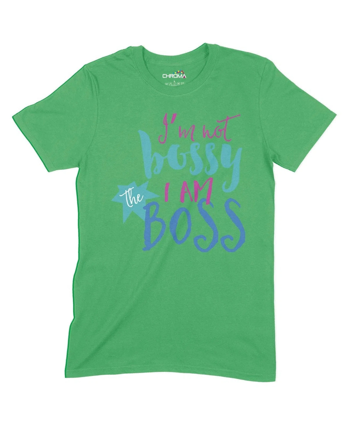 I'M Not Bossy I Am The Boss Unisex Adult T-Shirt Chroma Clothing