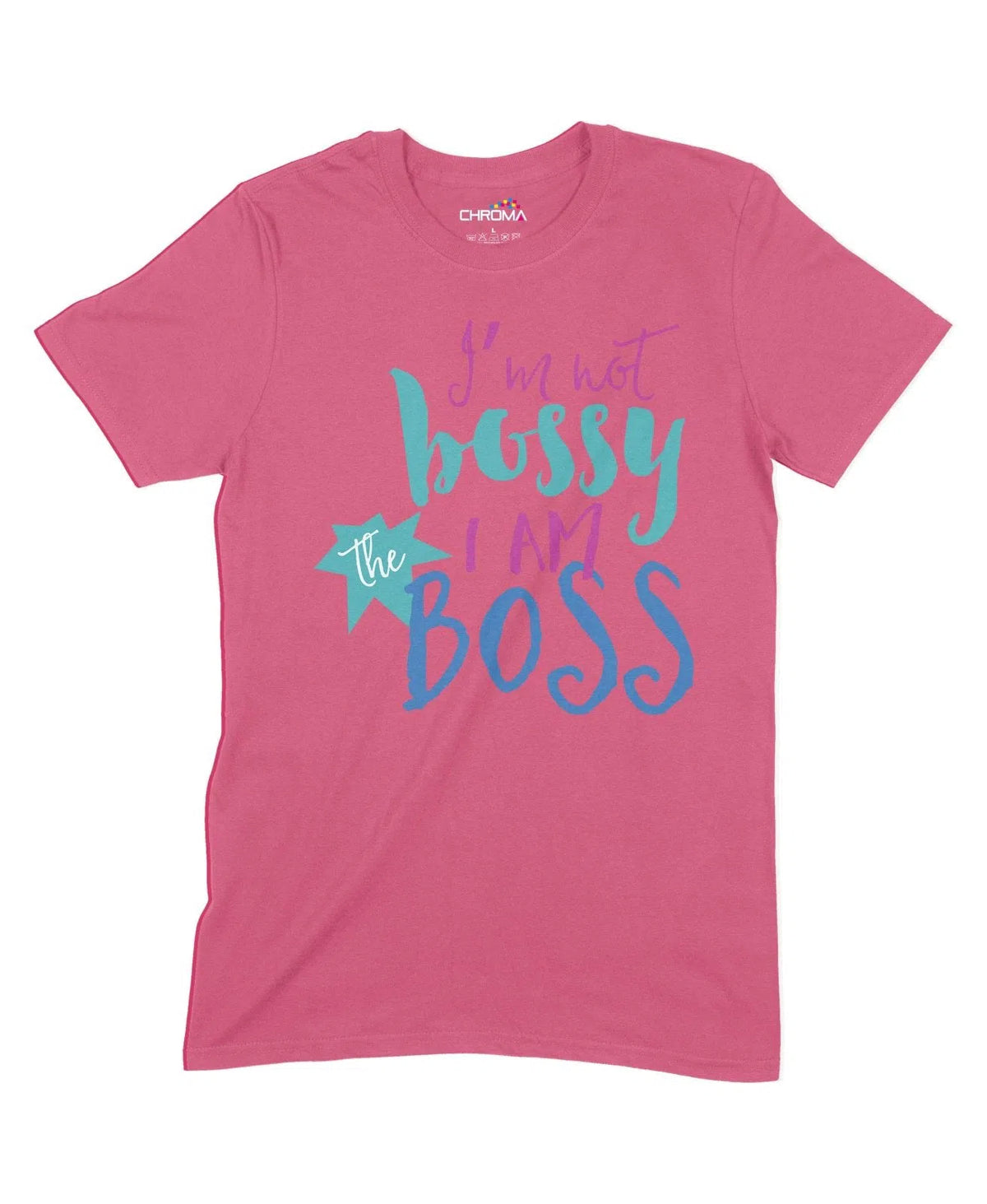I'M Not Bossy I Am The Boss Unisex Adult T-Shirt Chroma Clothing