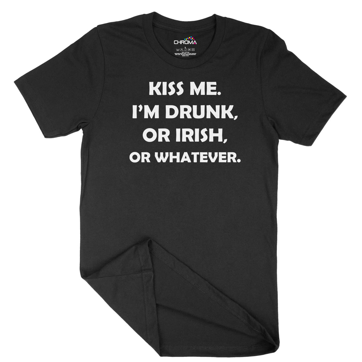 Kiss Me I'M Irish Or Drunk Unisex Adult T-Shirt | Quality Slogan Cloth Chroma Clothing