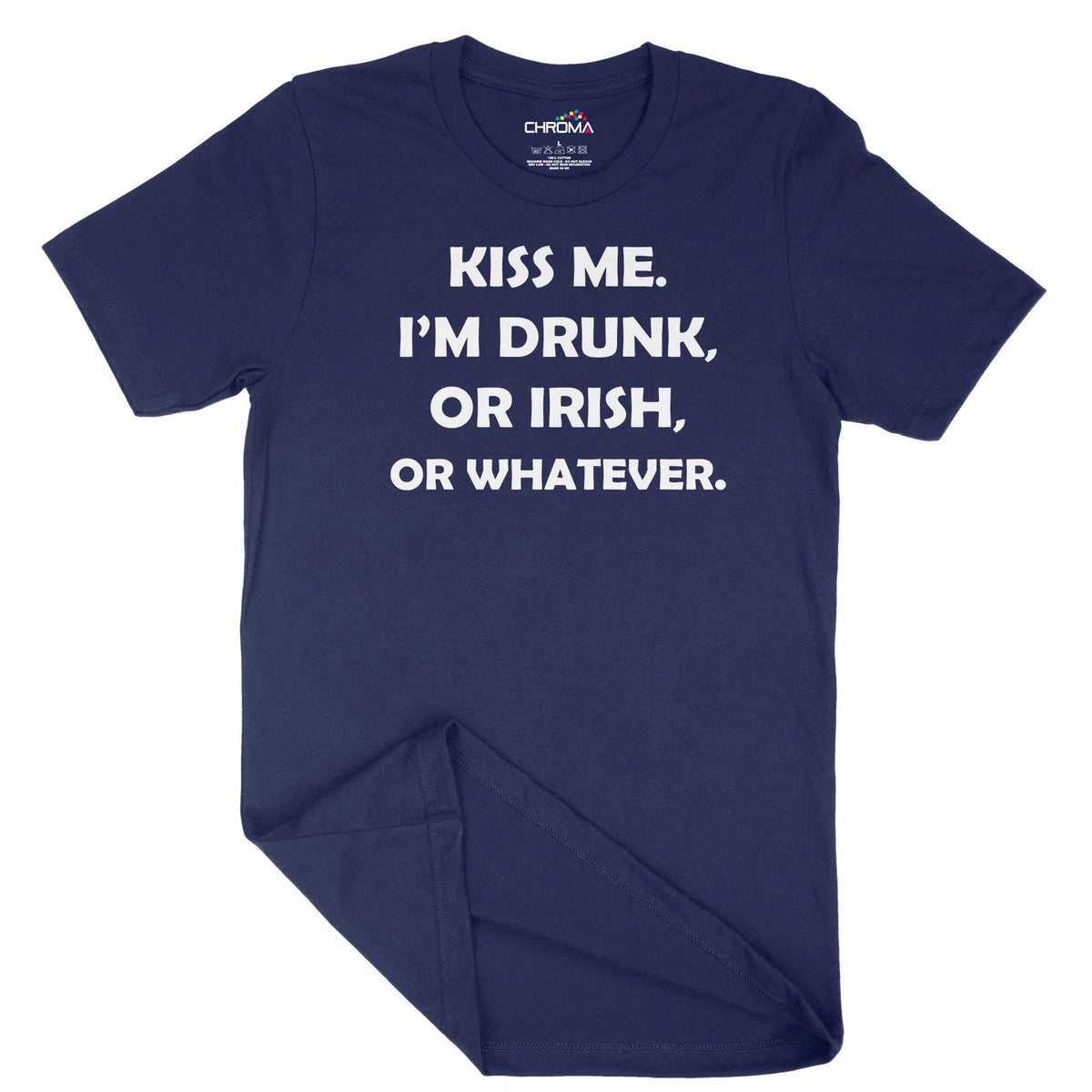 Kiss Me I'M Irish Or Drunk Unisex Adult T-Shirt | Quality Slogan Cloth Chroma Clothing
