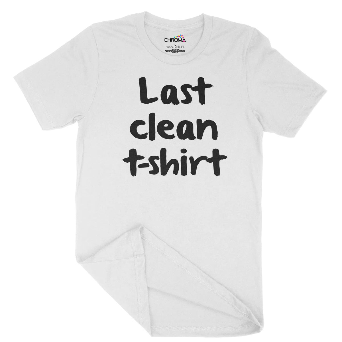Last Clean T-Shirt Unisex Adult T-Shirt | Quality Slogan Clothing Chroma Clothing