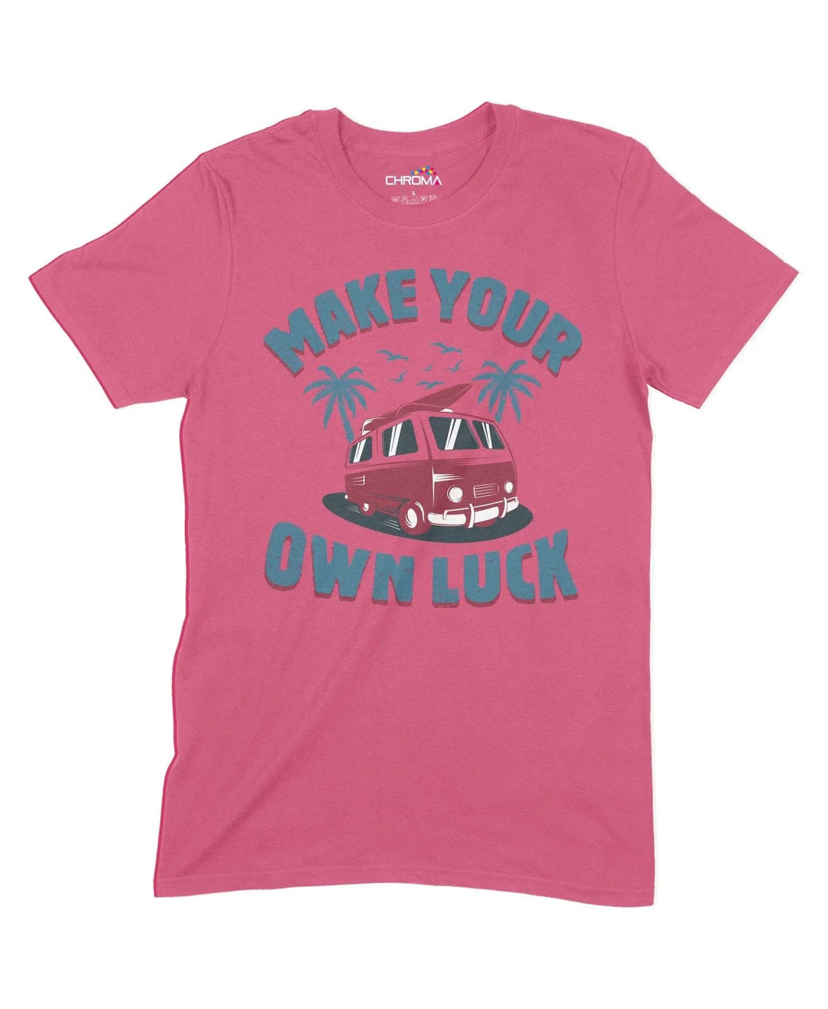 Make Your Own Luck Unisex Adult T-Shirt Chroma Clothing