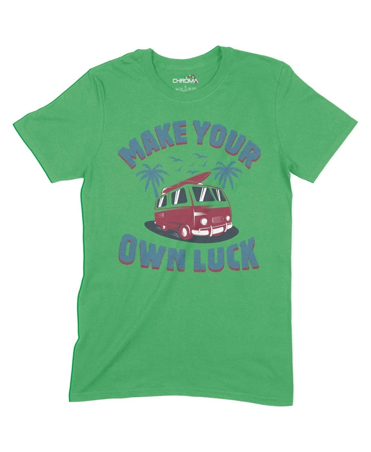 Make Your Own Luck Unisex Adult T-Shirt Chroma Clothing