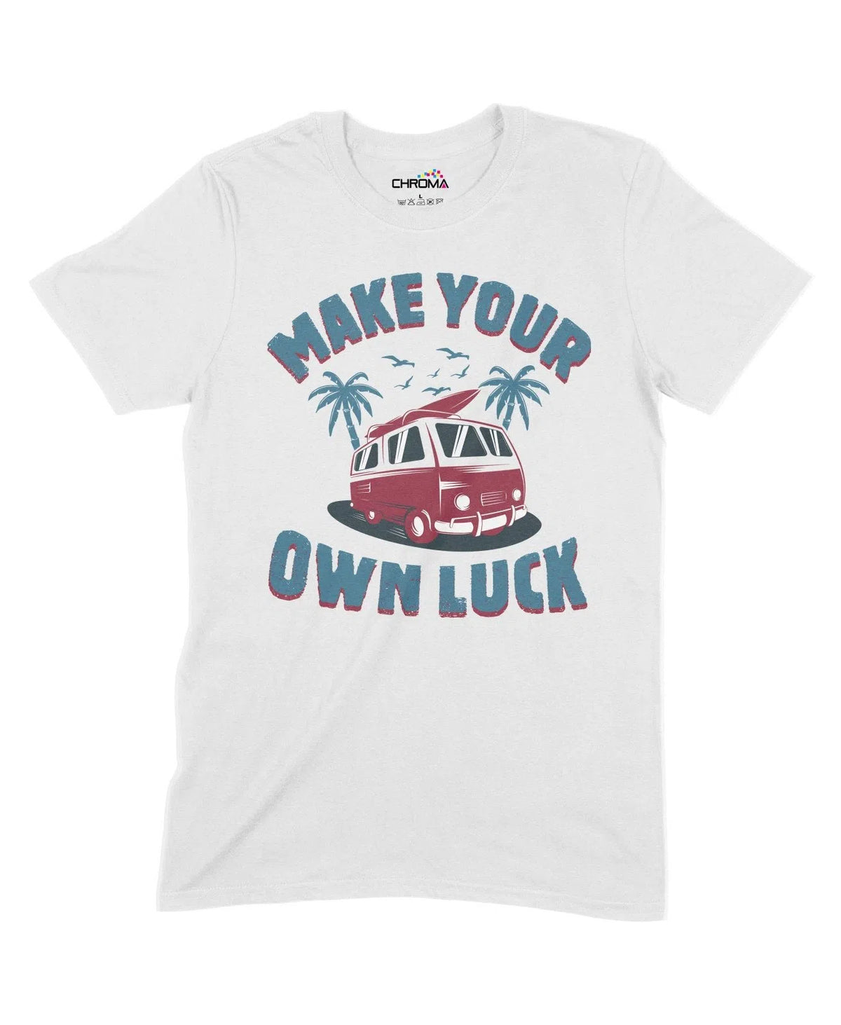 Make Your Own Luck Unisex Adult T-Shirt Chroma Clothing