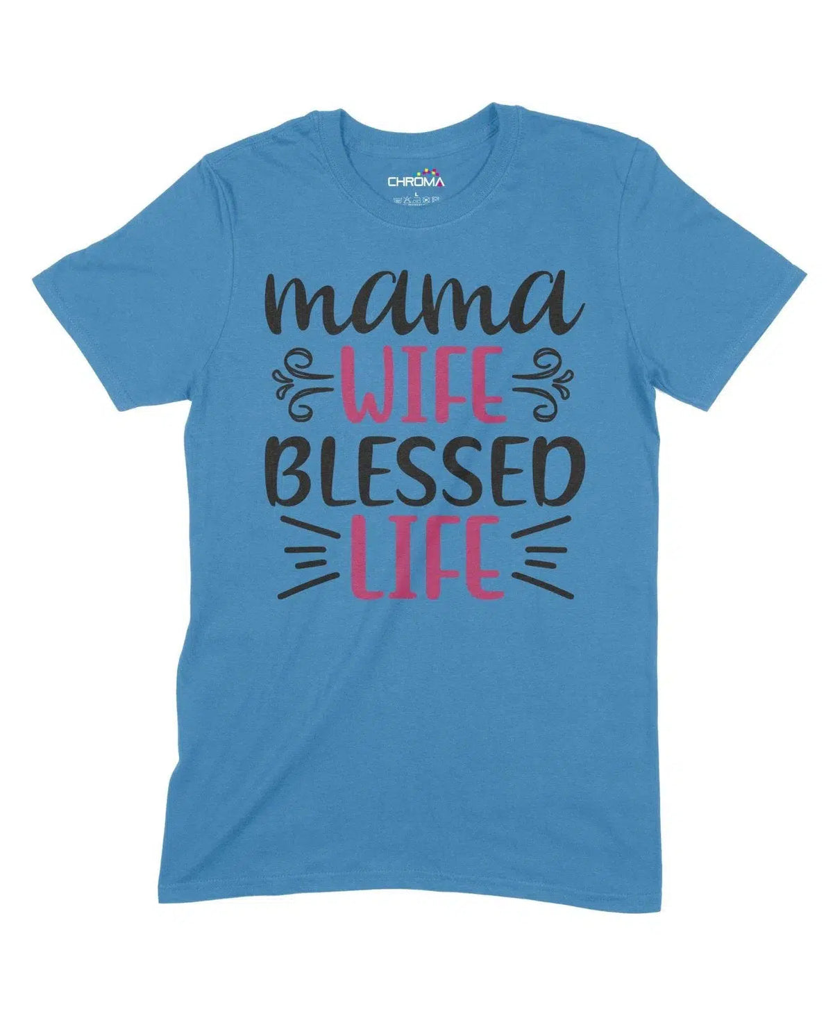 Mama Wife Blessed Life Unisex Adult T-Shirt Chroma Clothing