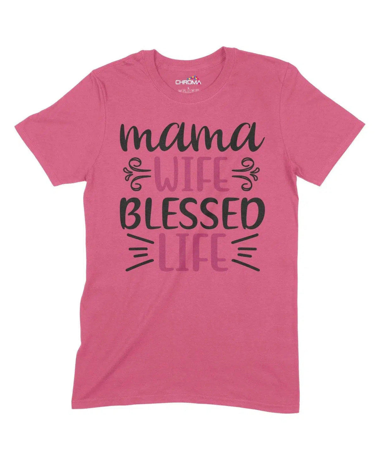 Mama Wife Blessed Life Unisex Adult T-Shirt Chroma Clothing