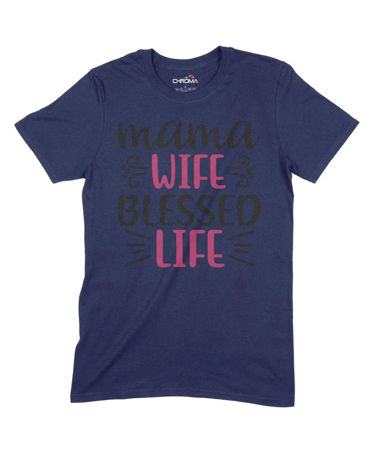 Mama Wife Blessed Life Unisex Adult T-Shirt Chroma Clothing