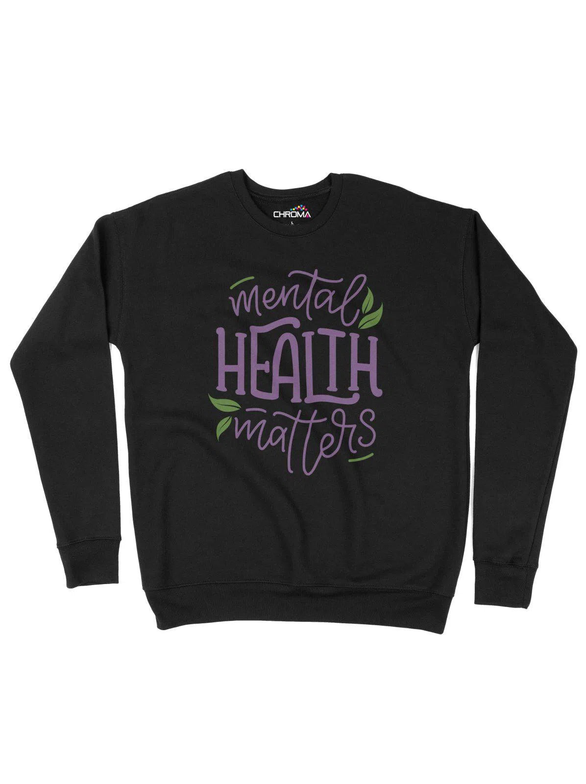 Mental Health Matters Positive Unisex Adult Sweatshirt Chroma Clothing