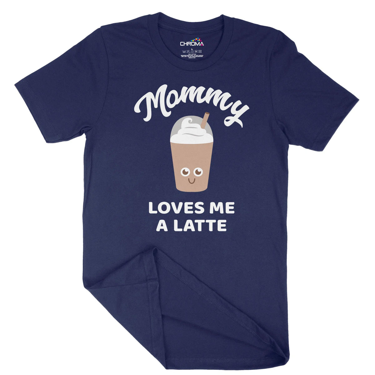 Mommy Love's Me A Latte Unisex Adult T-Shirt | Quality Slogan Clothing Chroma Clothing