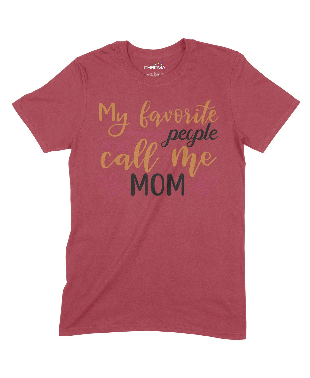 My Favourite People Call Me Mom Unisex Adult T-Shirt Chroma Clothing