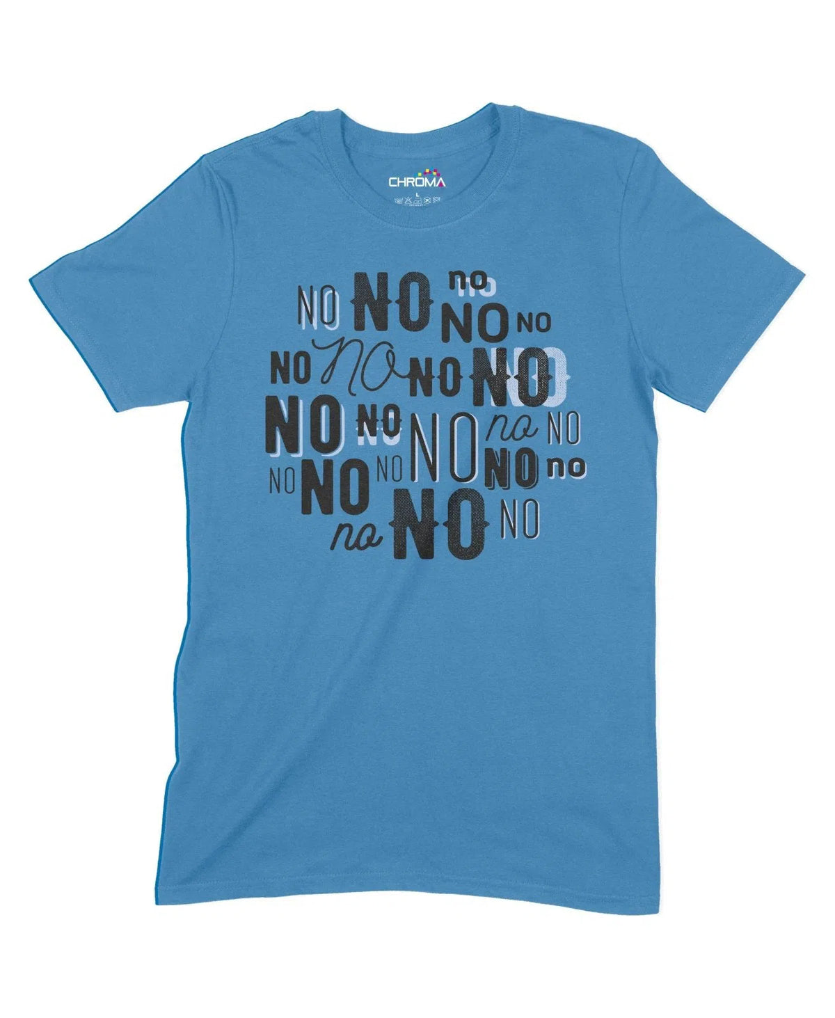 No No No Unisex Adult T-Shirt Chroma Clothing