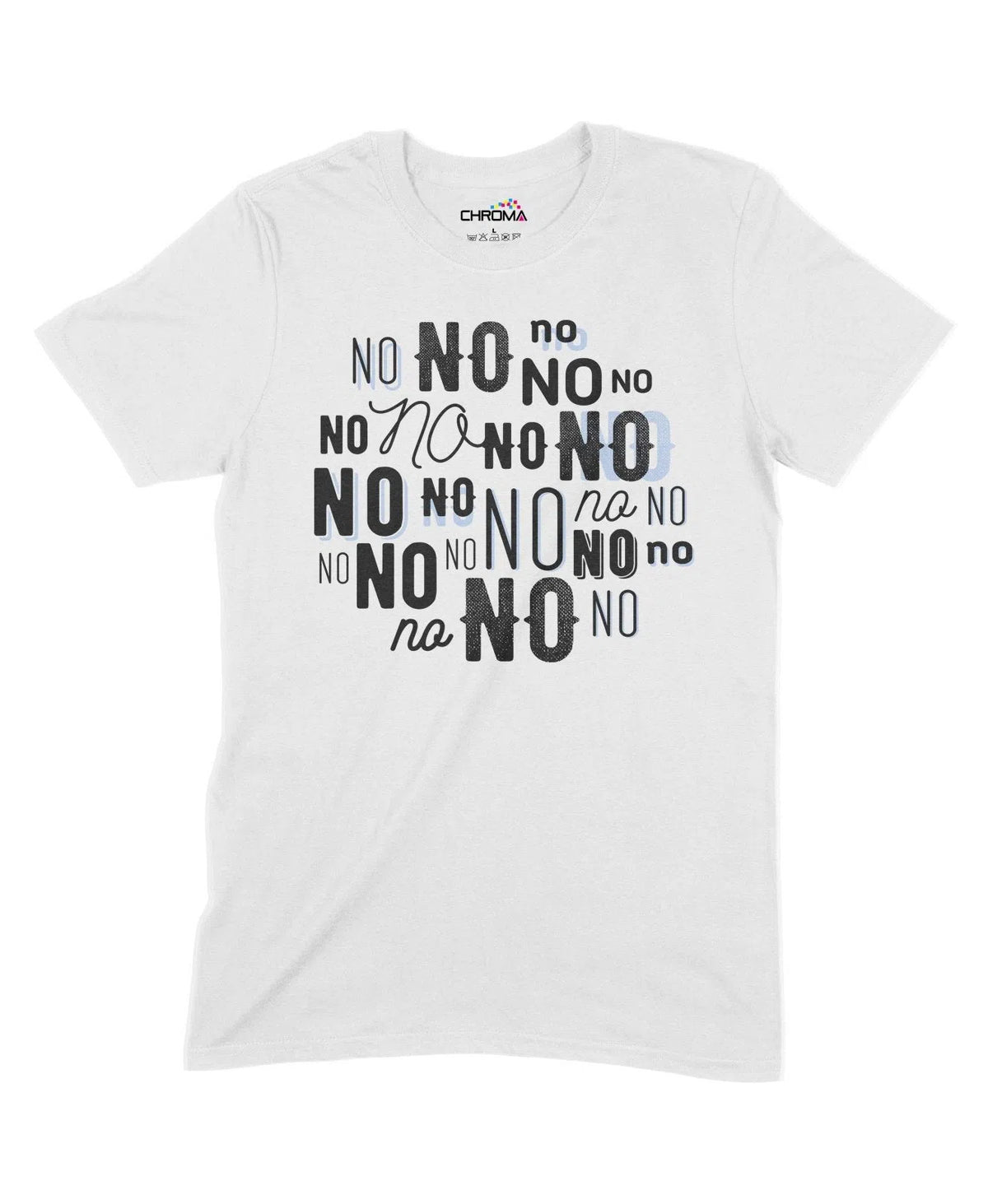 No No No Unisex Adult T-Shirt Chroma Clothing