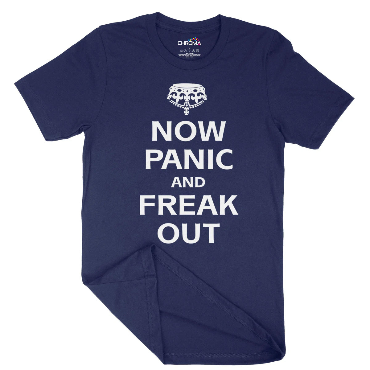 Now Panic And Freak Out Unisex Adult T-Shirt | Quality Slogan Clothing Chroma Clothing
