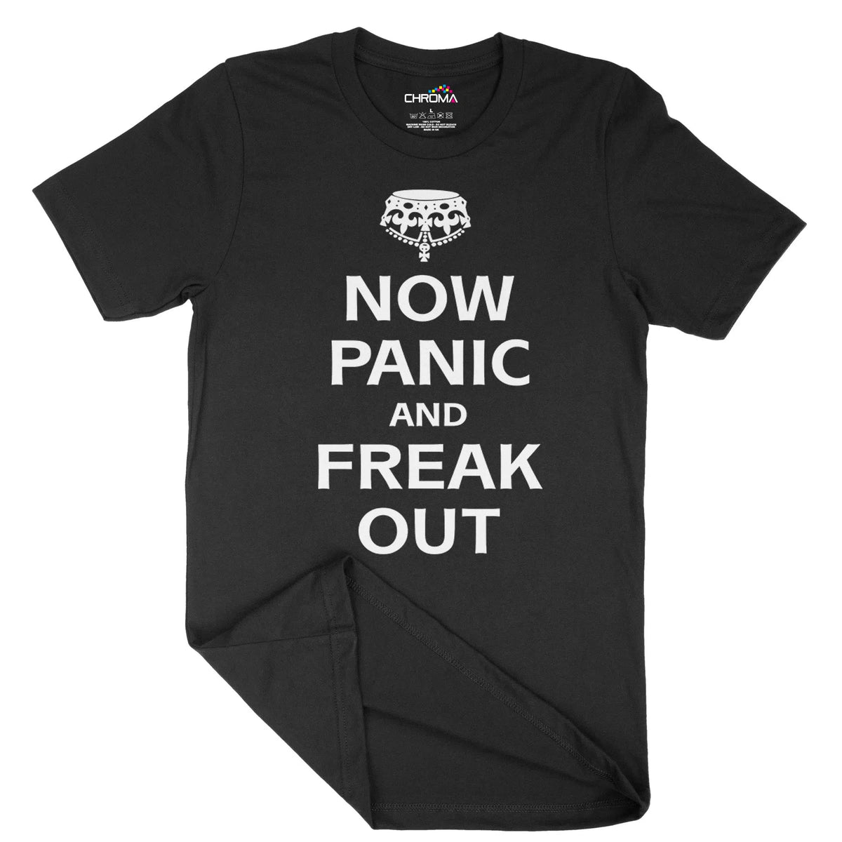 Now Panic And Freak Out Unisex Adult T-Shirt | Quality Slogan Clothing Chroma Clothing