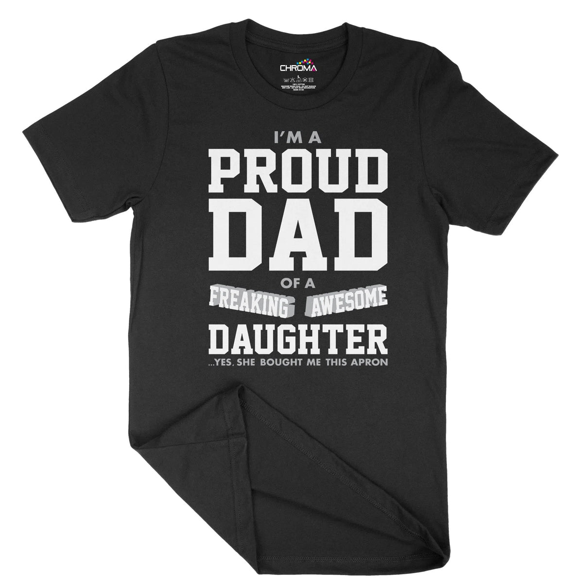 Proud Dad To An Awesome Daughter Unisex Adult T-Shirt | Quality Slogan Chroma Clothing