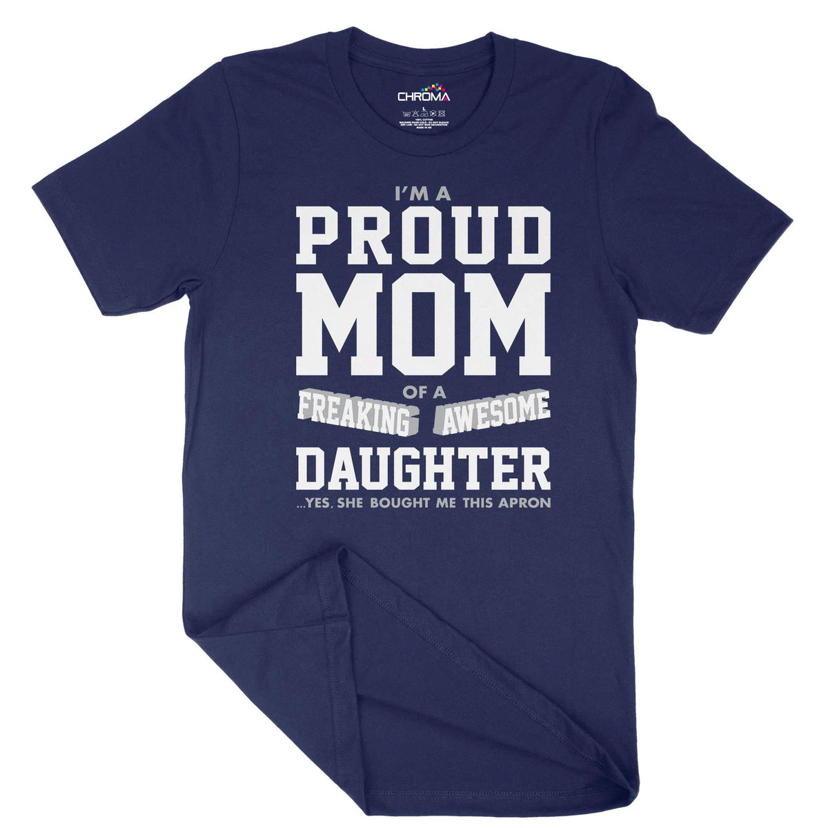 Proud Mom To An Awesome Daughter Unisex Adult T-Shirt | Quality Slogan Chroma Clothing