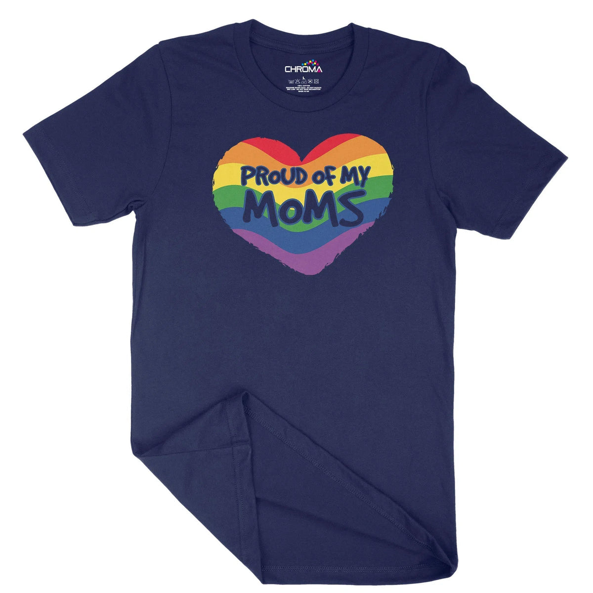 Proud Of My Moms Unisex Adult T-Shirt | Quality Slogan Clothing Chroma Clothing