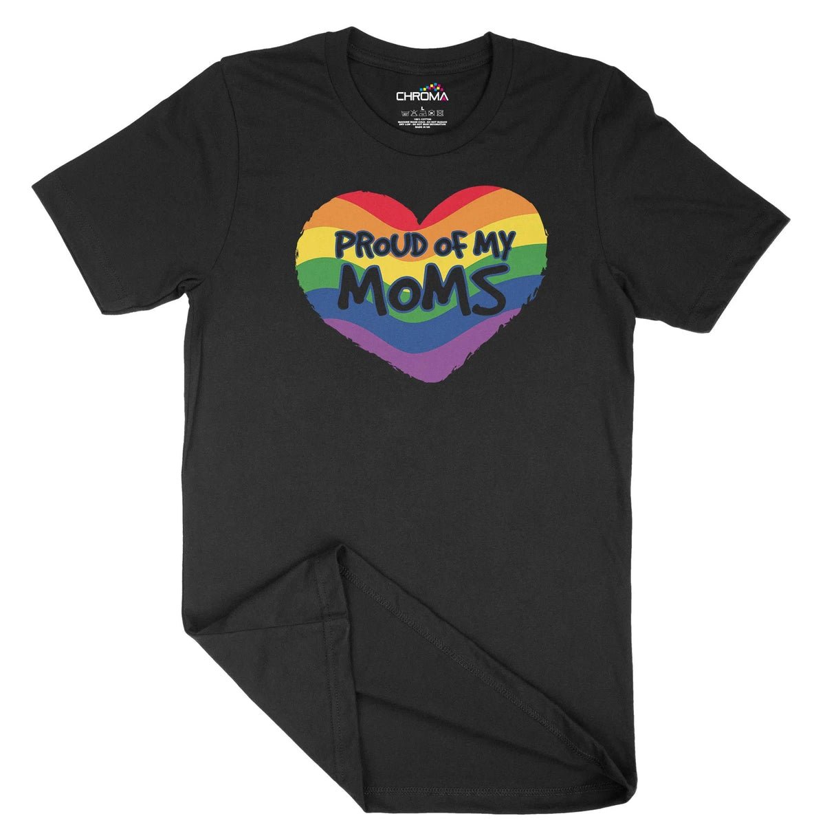 Proud Of My Moms Unisex Adult T-Shirt | Quality Slogan Clothing Chroma Clothing