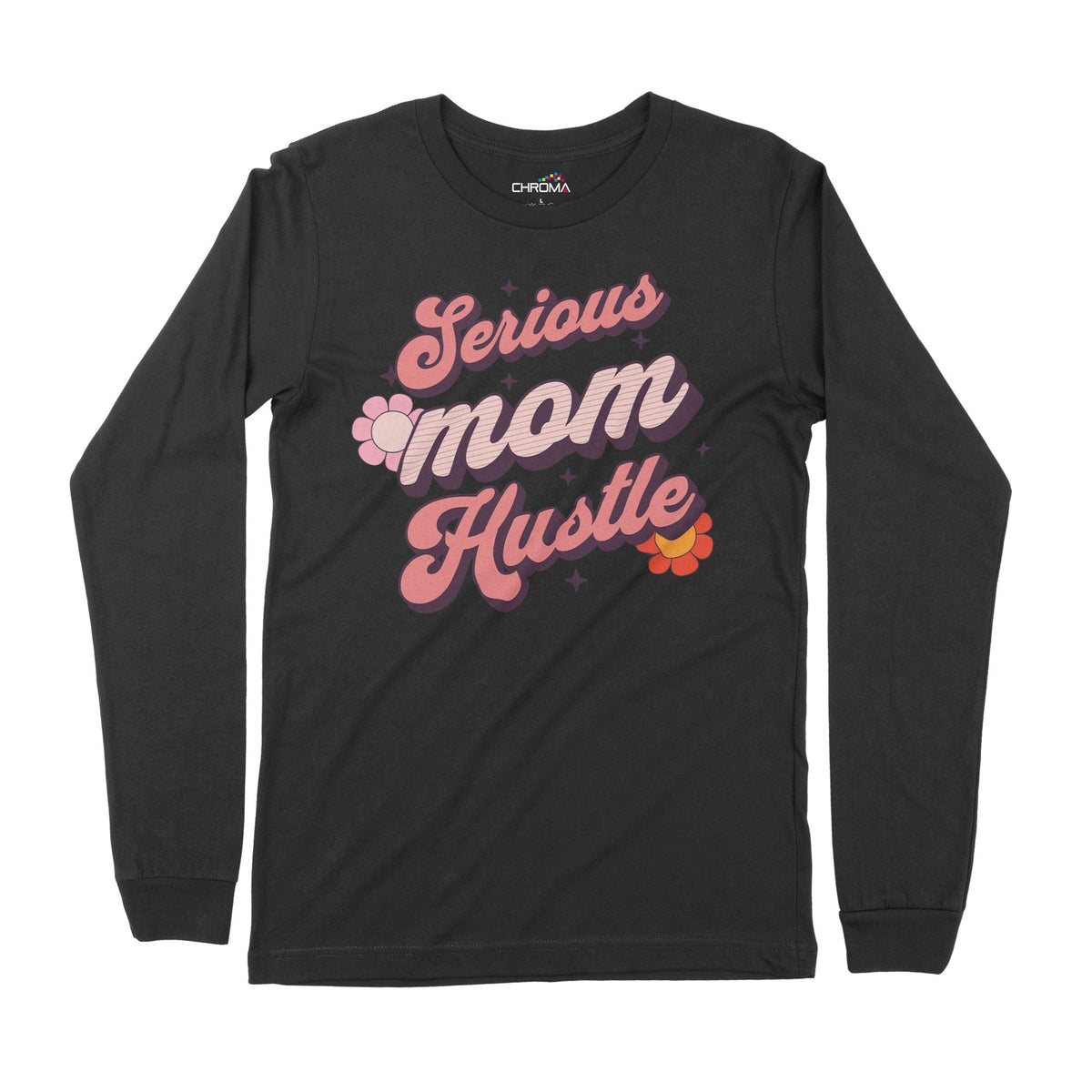 Serious Mom Hustle | Long-Sleeve T-Shirt | Premium Quality Streetwear Chroma Clothing