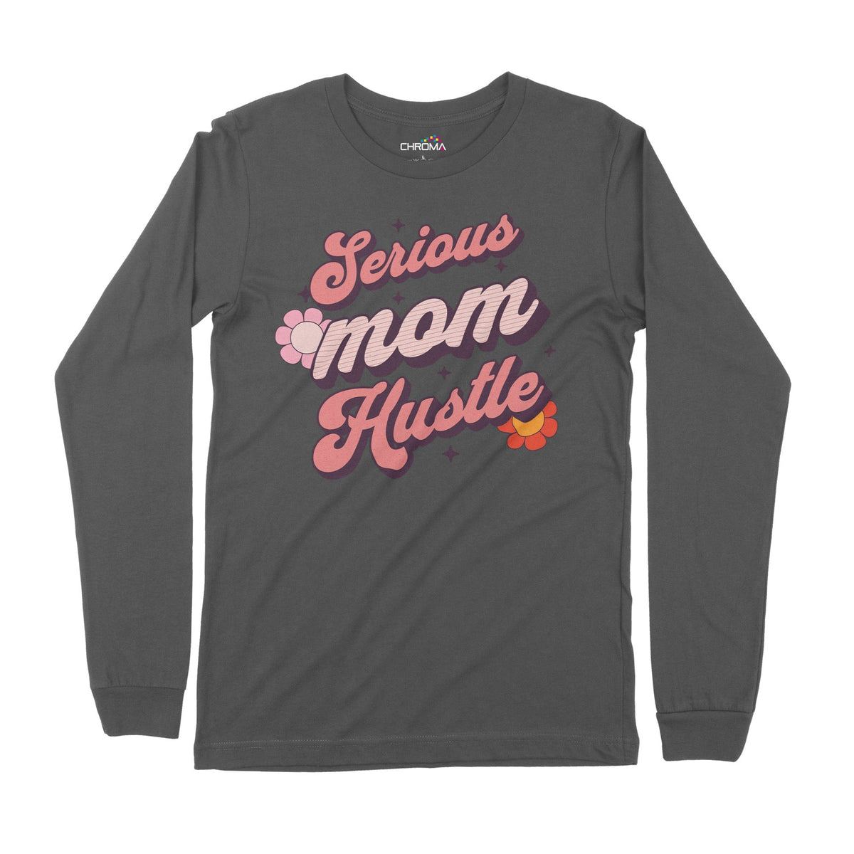 Serious Mom Hustle | Long-Sleeve T-Shirt | Premium Quality Streetwear Chroma Clothing