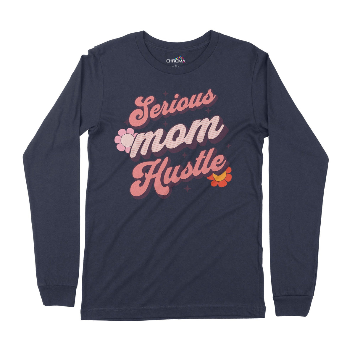 Serious Mom Hustle | Long-Sleeve T-Shirt | Premium Quality Streetwear Chroma Clothing