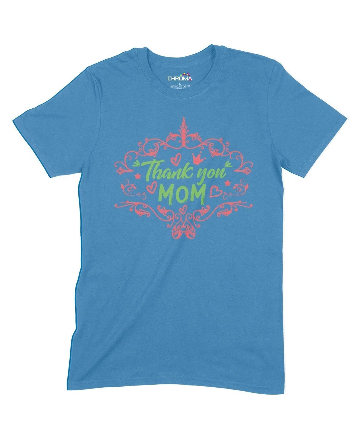 Thank You Mom Unisex Adult T-Shirt Chroma Clothing