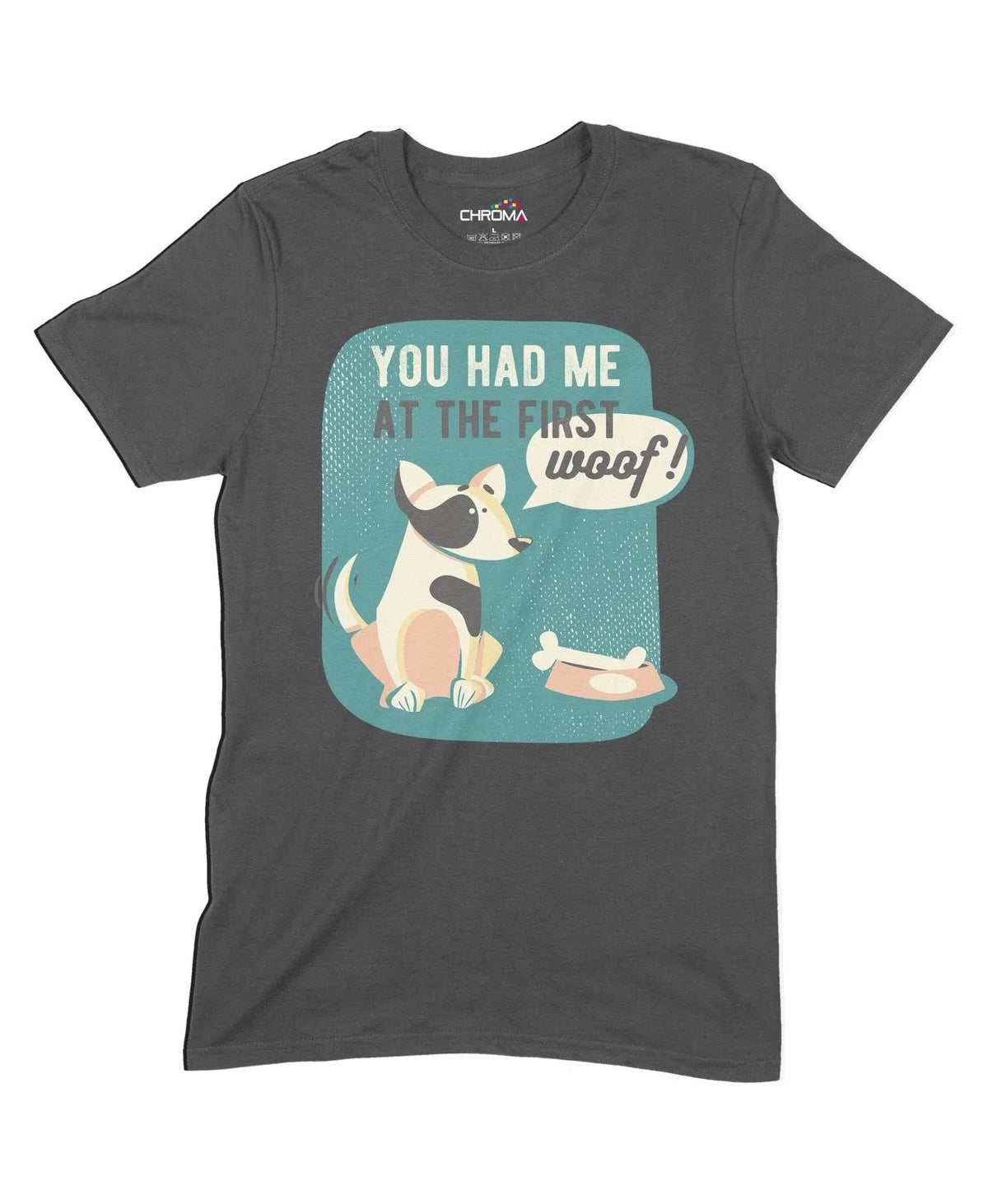 You Had Me At The First Woof Unisex Adult T-Shirt Chroma Clothing