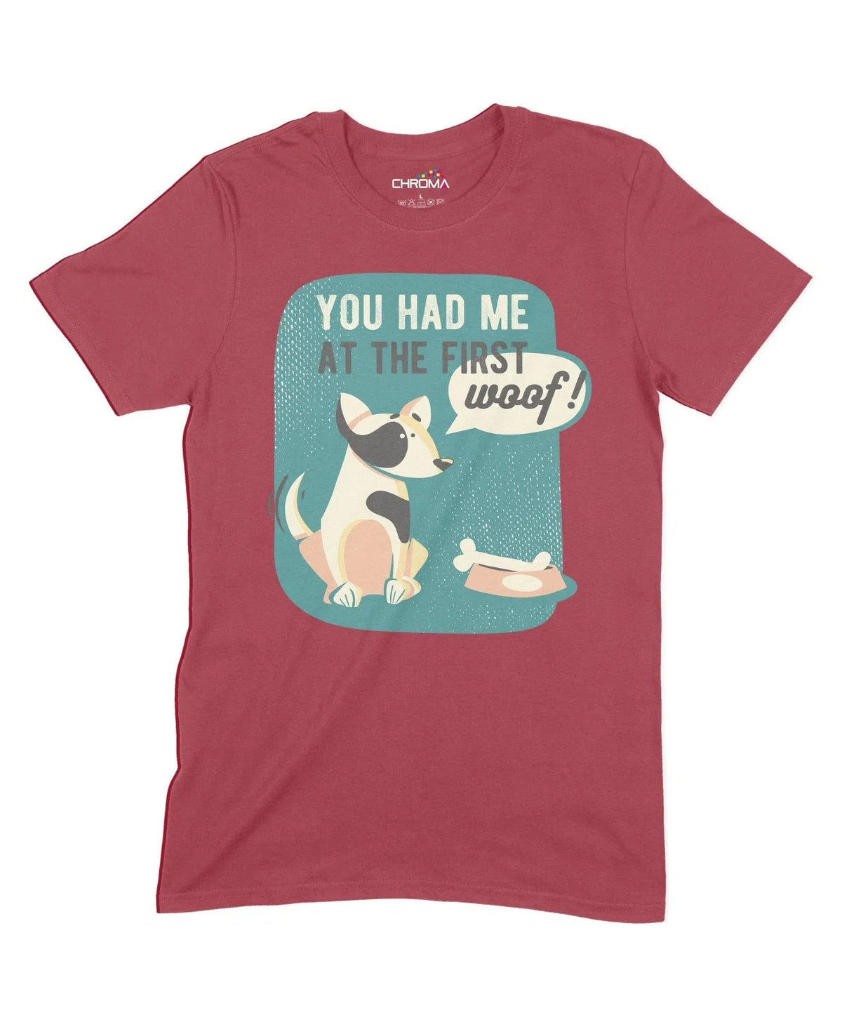 You Had Me At The First Woof Unisex Adult T-Shirt Chroma Clothing