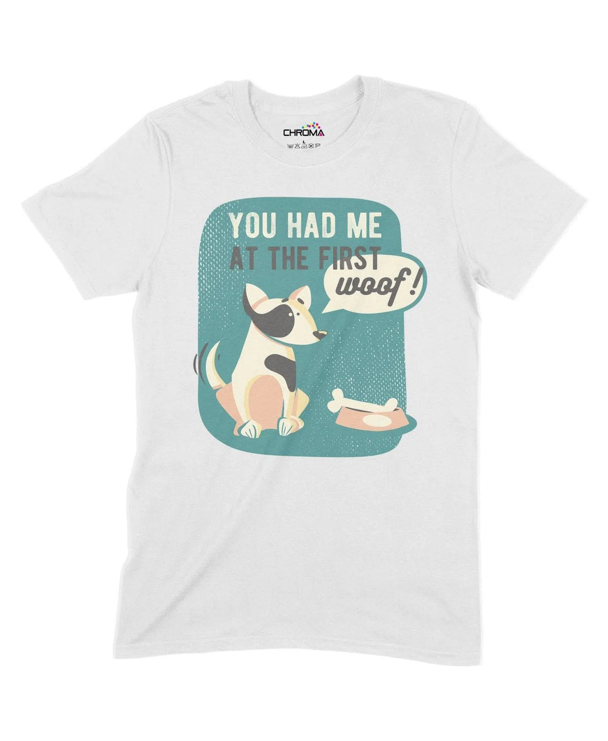 You Had Me At The First Woof Unisex Adult T-Shirt Chroma Clothing