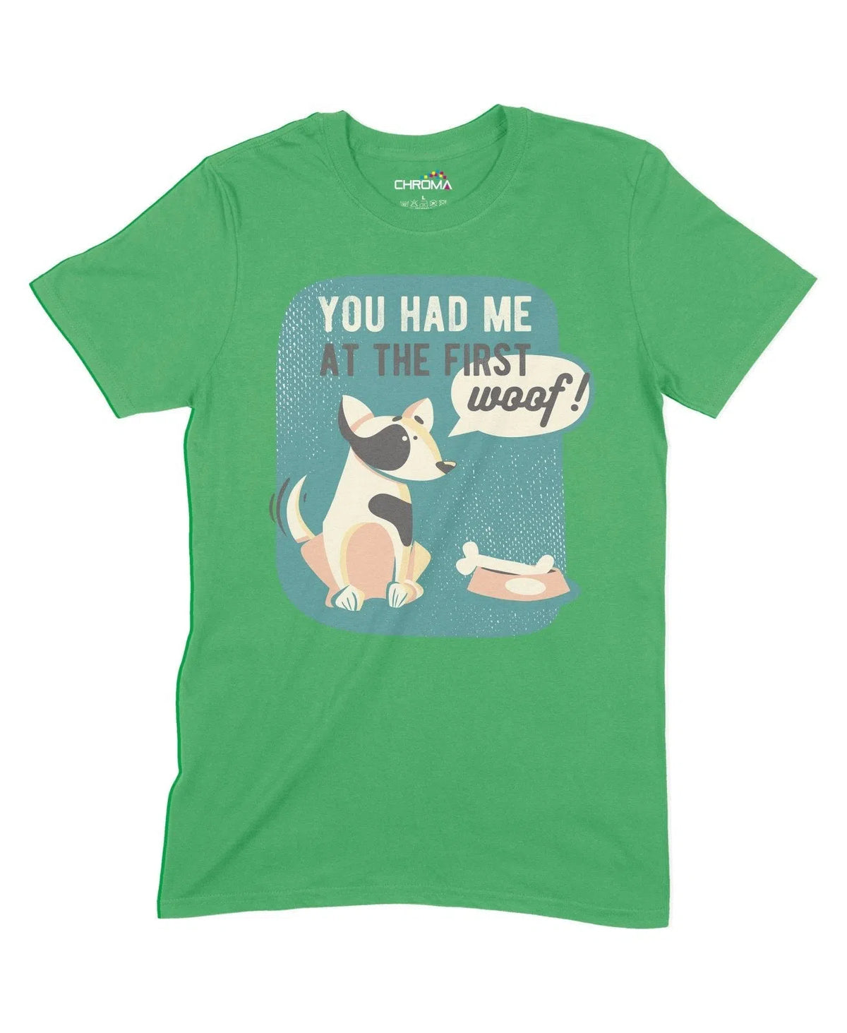 You Had Me At The First Woof Unisex Adult T-Shirt Chroma Clothing